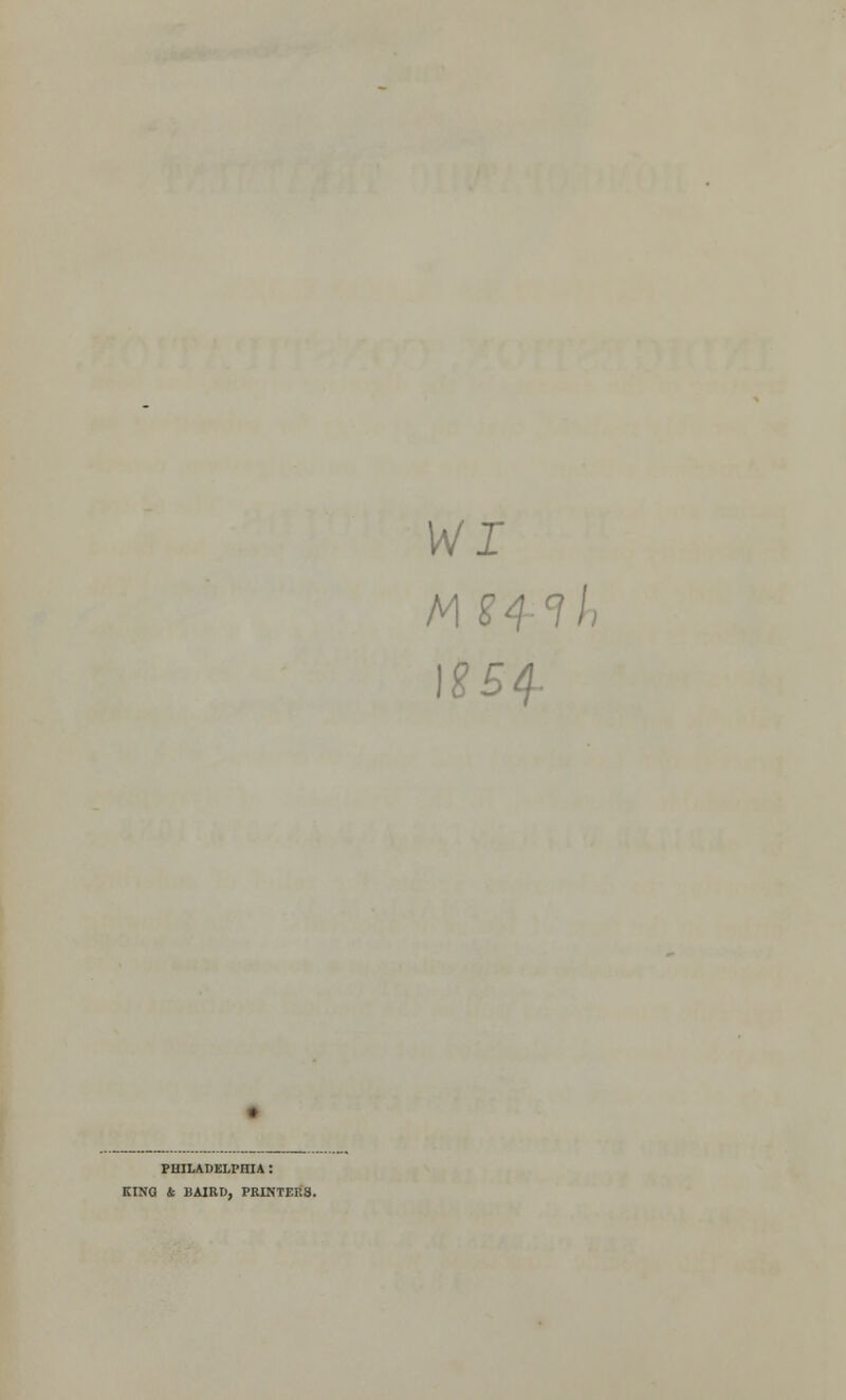 PHILADELPHIA : KING & BAIRD, PRINTERS. WI