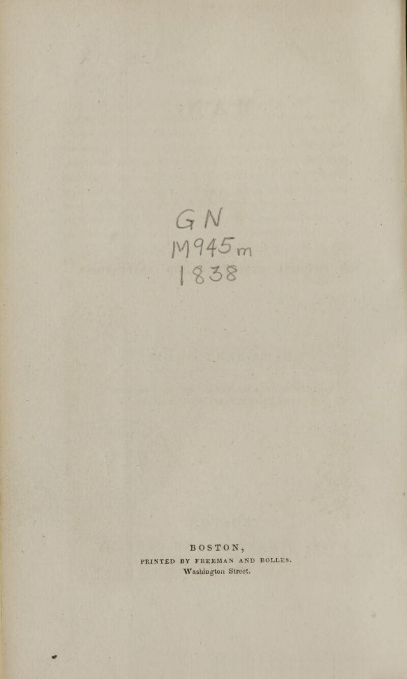 GN BOSTON, PRINTED BY FREEMAN AND EOLLF.S. Washiugto;i Street.