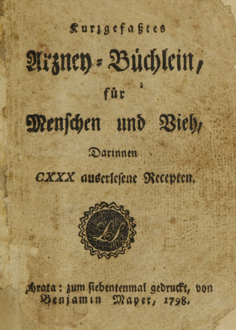för J darinnen ;C)fäta: jum ßebcnmimaf gebrückt, vor* $tiijamin StfapeP/ 1798.
