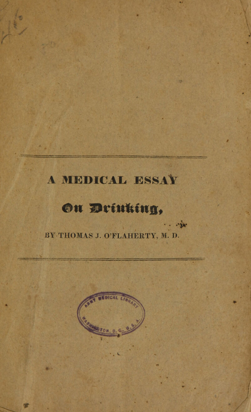 A MEDICAL, ESSAV BY THOMAS J. O'FLAHERTY, M. D.