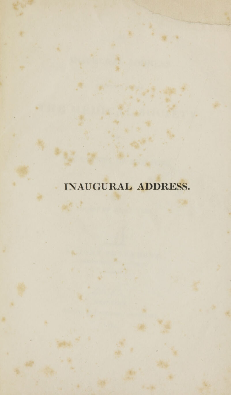 INAUGURAL ADDRESS.