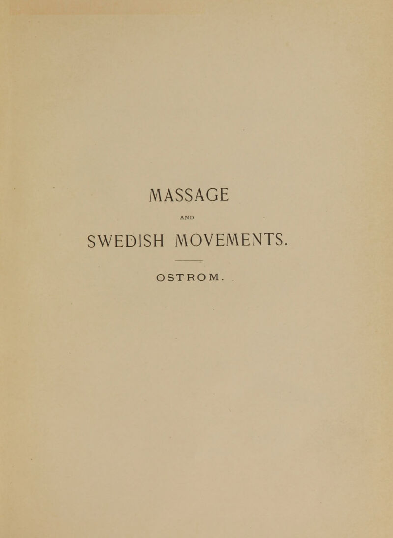 MASSAGE AND SWEDISH MOVEMENTS. OSTROM.