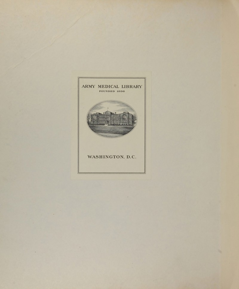 ARMY MEDICAL LIBRARY FOUNDED 1836 WASHINGTON, D.C.