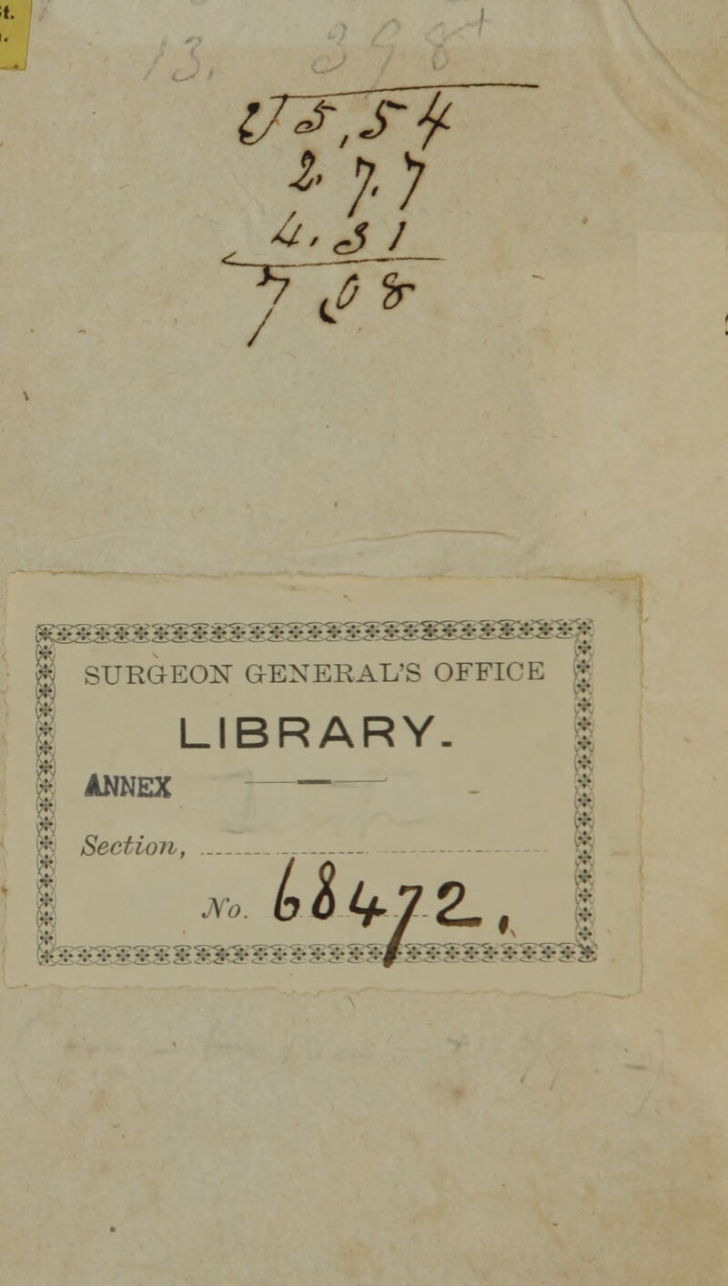 l j. y 7v *• : ■'■■ SURGEON GENERAL'S OFFICE & ••• LIBRARY. '•:• N ANNEX | Section, •:• ;..;. .;. .;..;..;..;..;. .;. .;..;. .;. ;/:: .;. .;. V. ££ v. V. .;. |