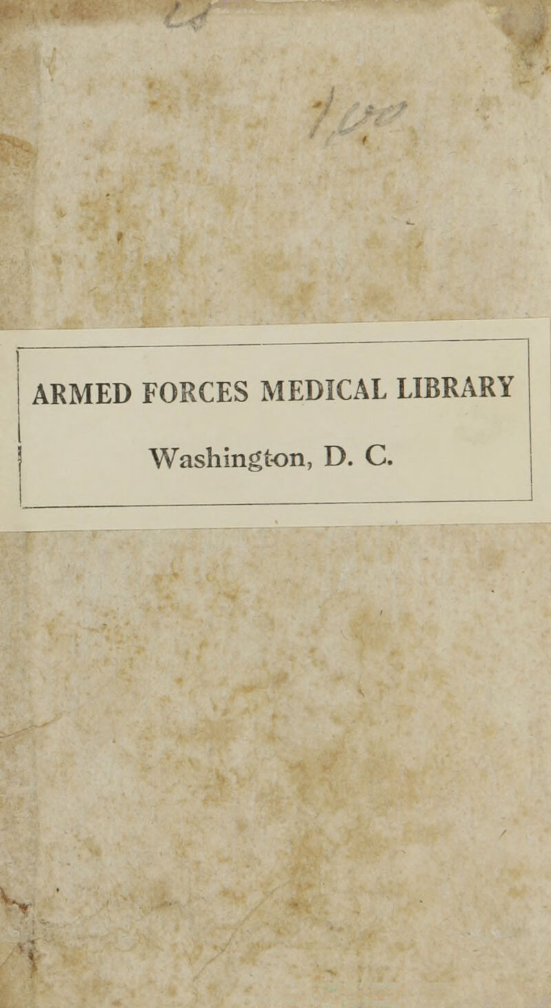 ARMED FORCES MEDICAL LIBRARY Washington, D. C.