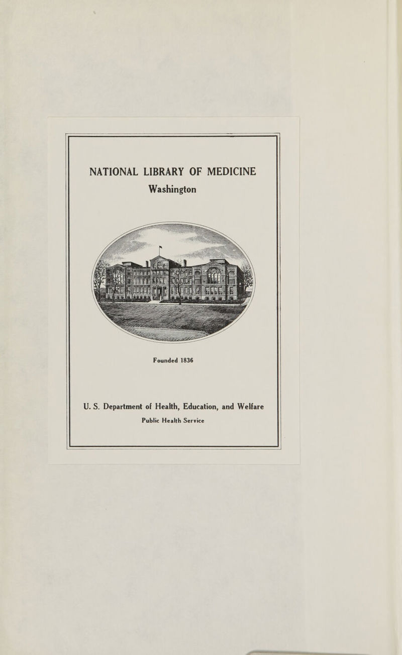 NATIONAL LIBRARY OF MEDICINE Washington Founded 1836 U. S. Department of Health, Education, and Welfare Public Health Service