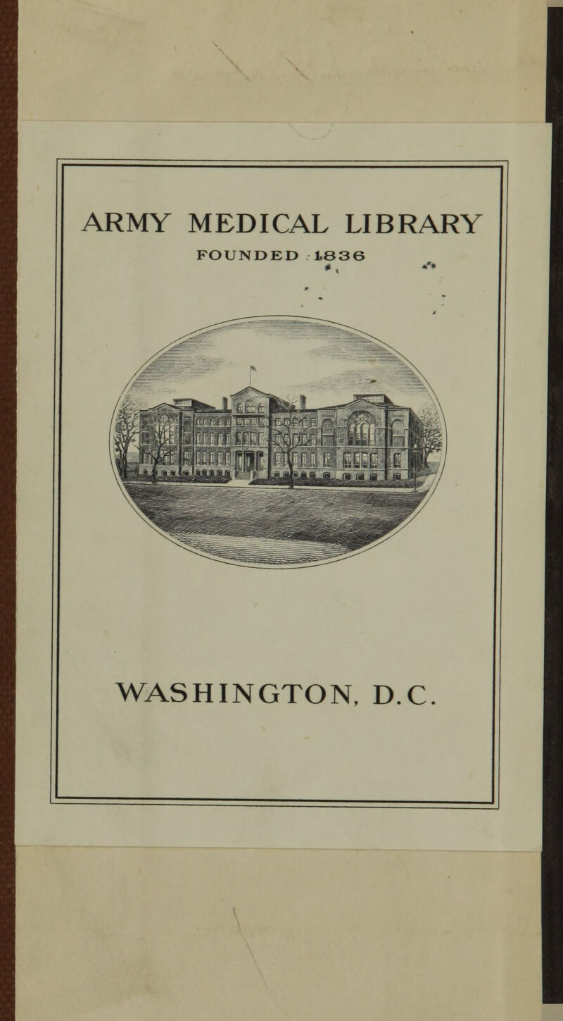 ARMY MEDICAL LIBRARY FOUNDED 1836 WASHINGTON, D.C