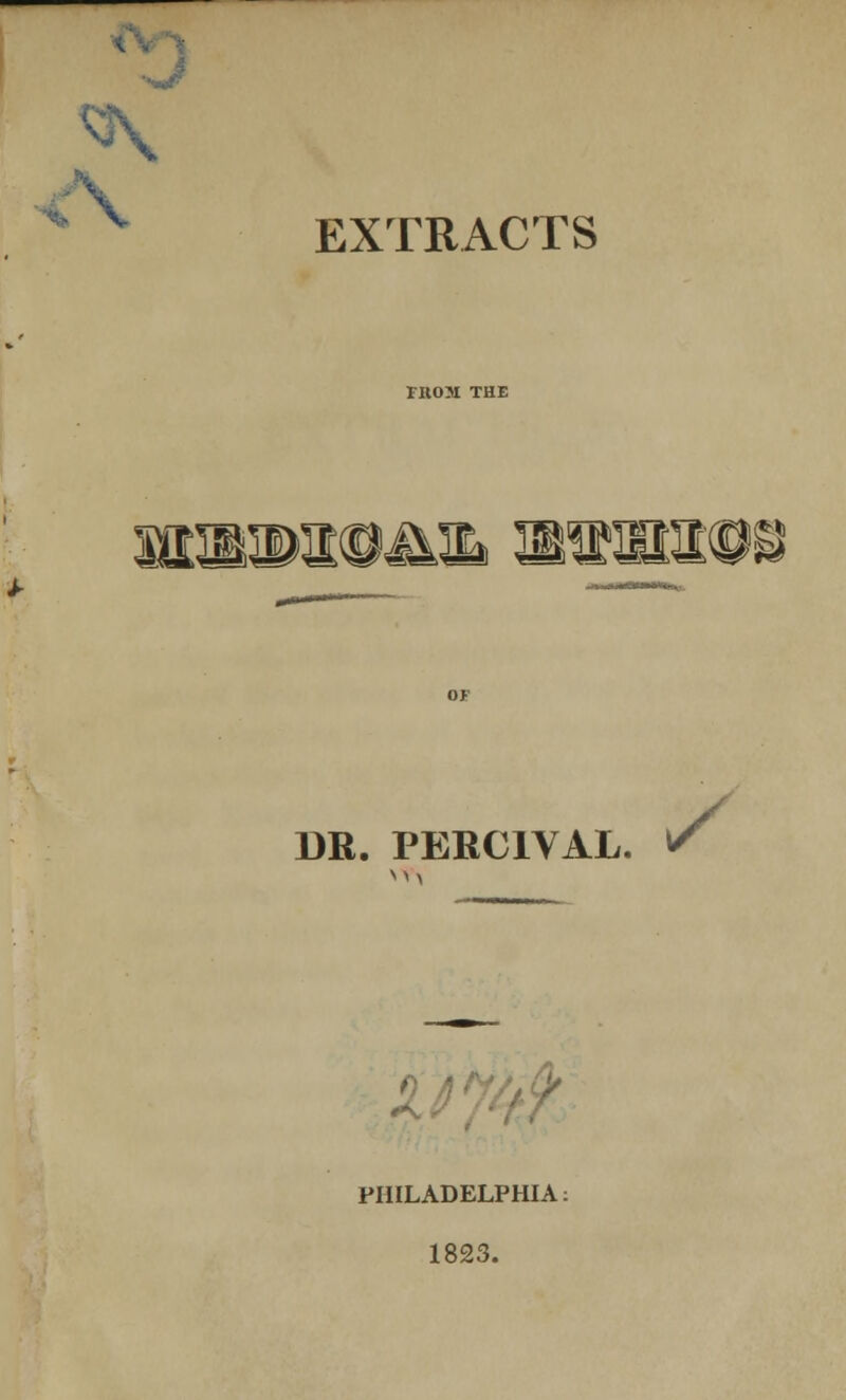 t \ EXTRACTS wmw: m DR. PEEC1VAL. y PHILADELPHIA: 1823.