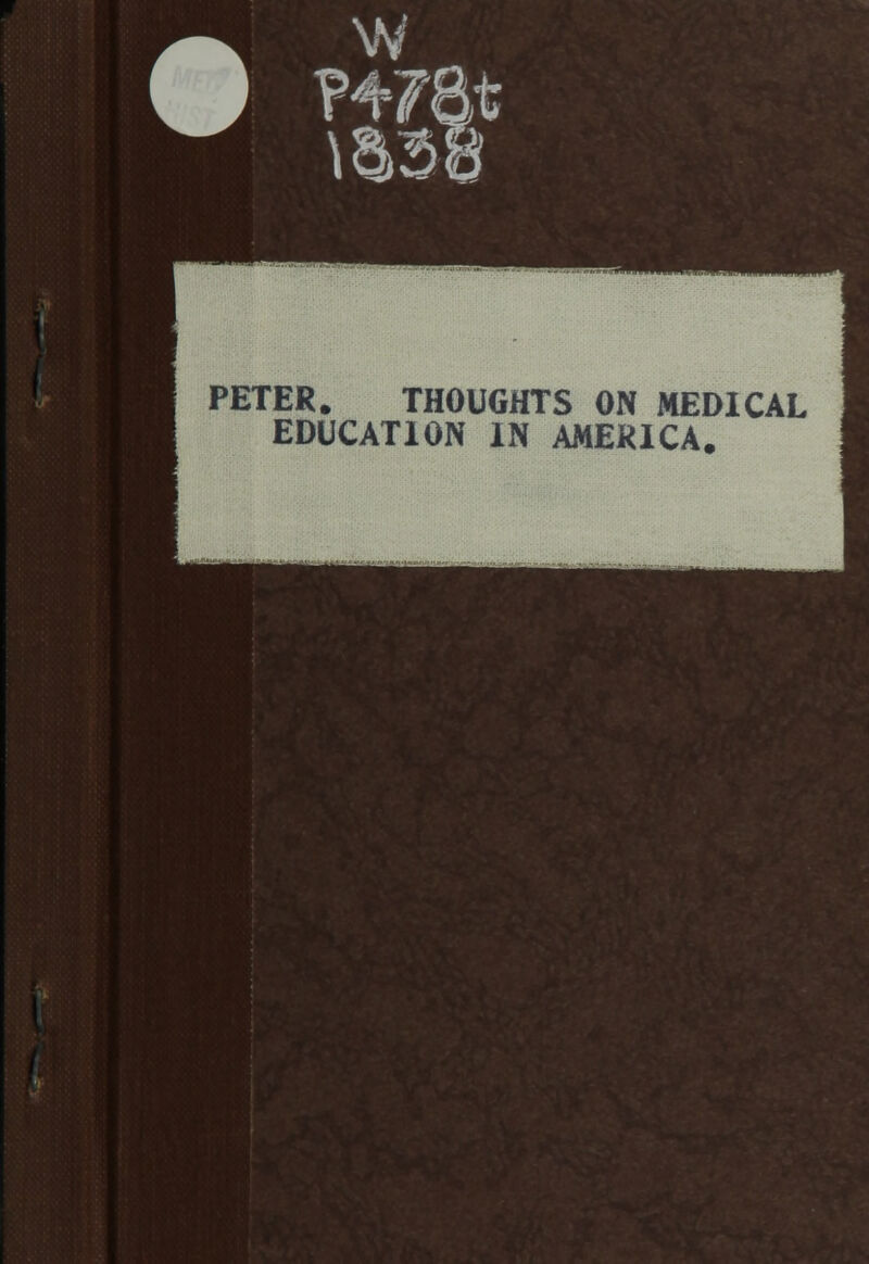 PETER. THOUGHTS ON MEDICAL EDUCATION IN AMERICA.