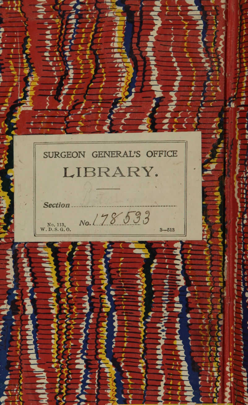 lill > '— * ^^*™ II. sj^D zr:r ~ 'A - ~f Z^f — -' — i^l 1 <i £==% = L ^ < Jm.d *W ,—' x - ^T* C I r SURGEON GENERAL'S OFFICE LIBRARY. Section W.D.S. G.O. NoiyrM3 3—613 ?t\