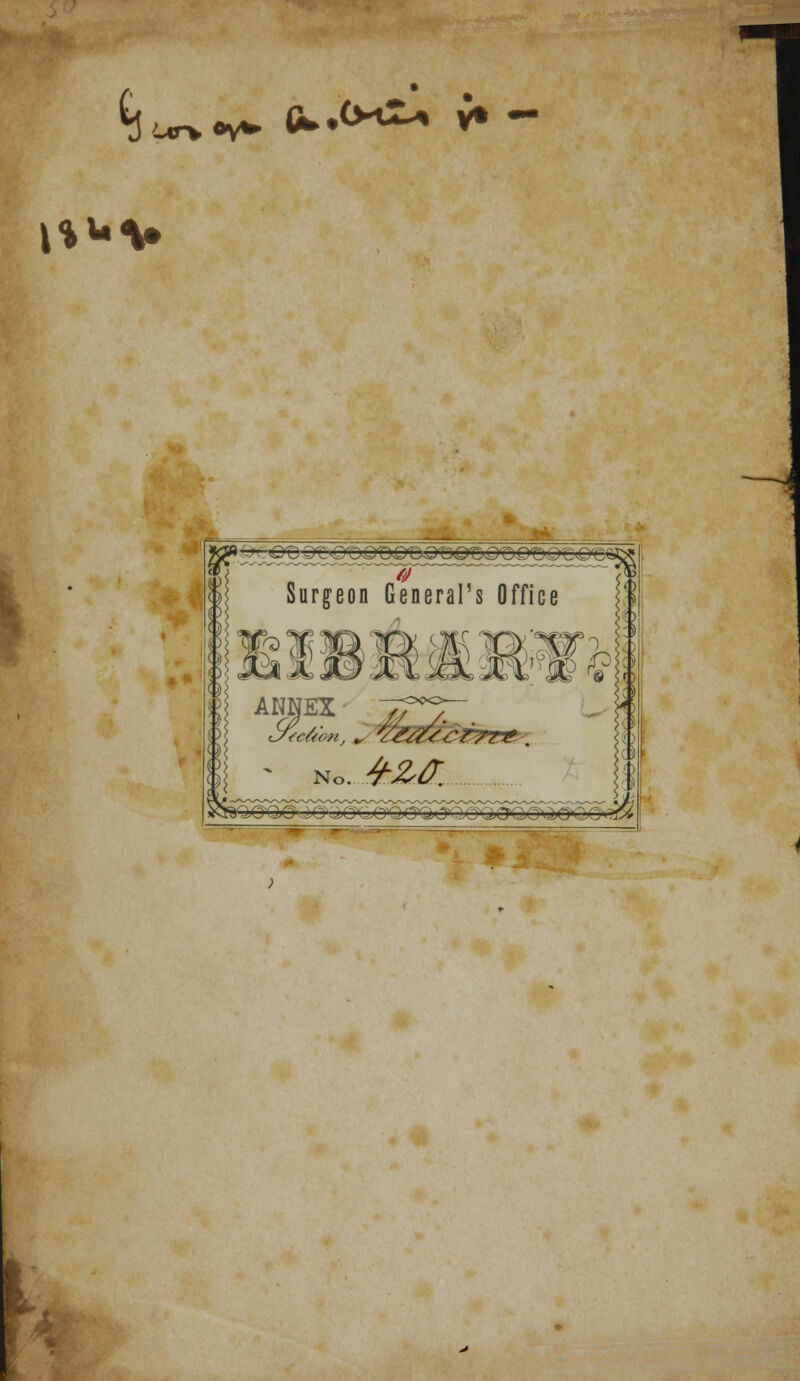 *, Ur\ «v^ T^m V% mm CL#(mT^ y* **V Surgeon General's Office II N< &» 'iG aojo^quo-qoxjo-kju*j■.,■. ■■ -■< i——