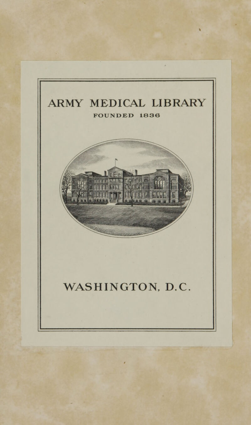 ARMY MEDICAL LIBRARY FOUNDED 1836 WASHINGTON, D.C.