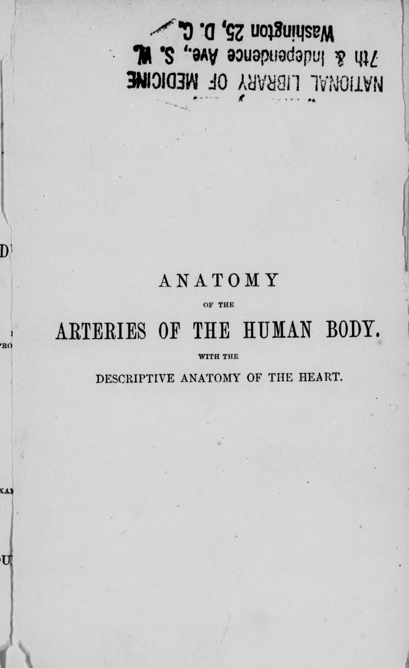 3W0IQ3W jo Aavaan itohivn ANATOMY OF THE AETEEIBS OF THE HUMAN BODY. WITH THE DESCRIPTIVE ANATOMY OF THE HEART.