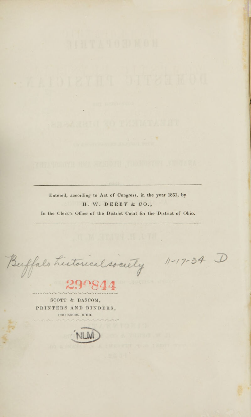 Entered, according to Act of Congress, in the year 1851, by 11. W. DERBY & CO., In the Clerk's Office of the District Court for the District of Ohio. £^Z^u.JulA^ Jl-f7'S>4 3> 7 290844 SCOTT & BASCOM, PRINTERS AND BINDERS, C0LUMBU8, OHIO.