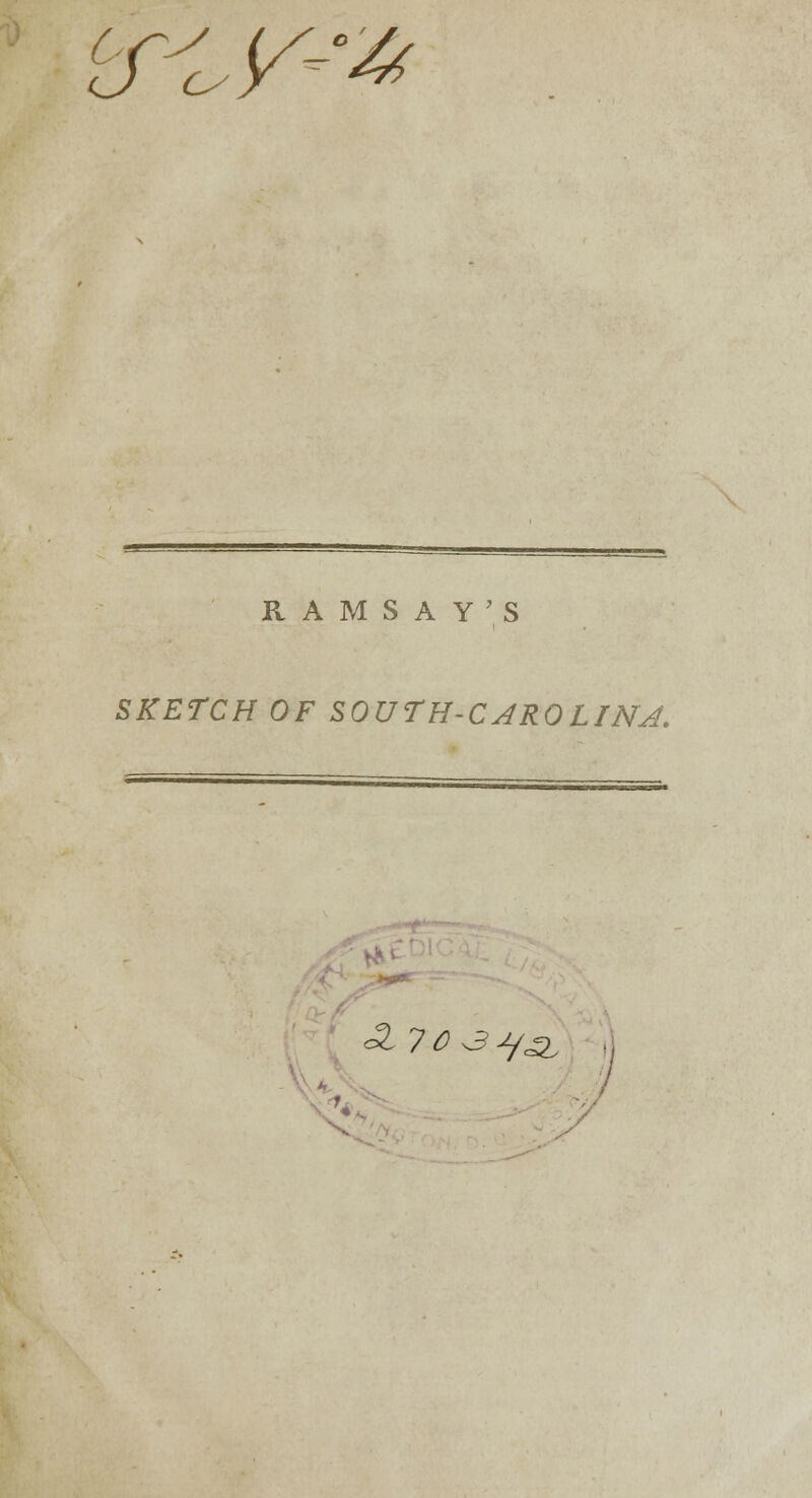 cSycY^ RAMSAY'S SKETCH OF SOUTH-CAROLINA.