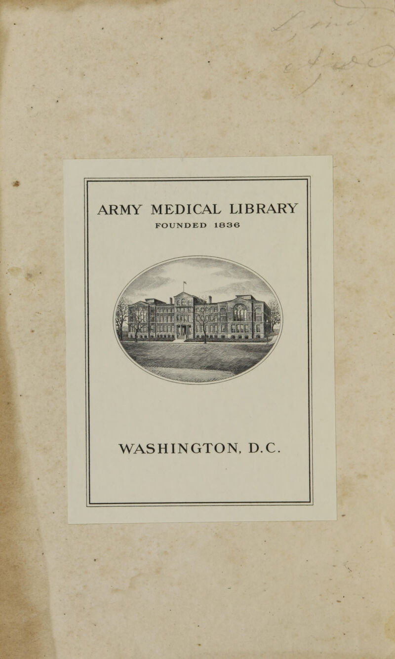 ARMY MEDICAL LIBRARY FOUNDED 1636 WASHINGTON, DC