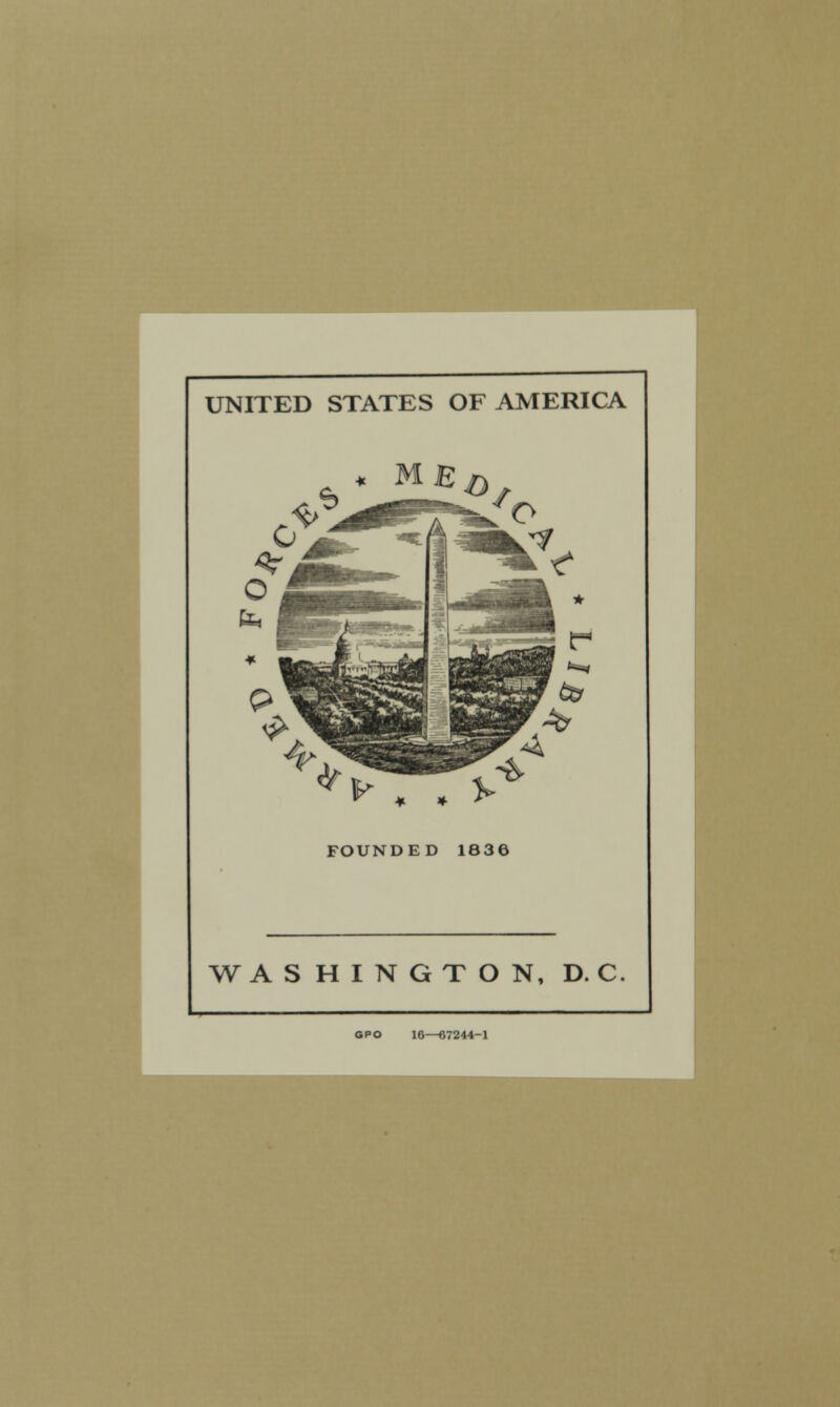UNITED STATES OF AMERICA FOUNDED 1836 WASHINGTON, DC GPO 16—67244-1