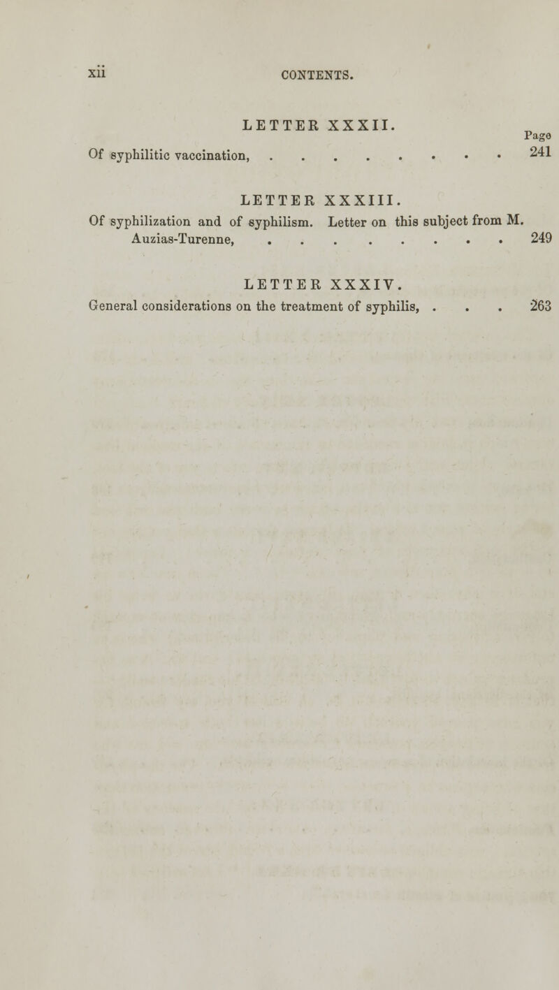 LETTER XXXII. Page Of syphilitic vaccination 241 LETTER XXXIII. Of syphilization and of syphilism. Letter on this subject from M. Auzias-Turenne, 249 LETTER XXXIV. General considerations on the treatment of syphilis, . . . 263