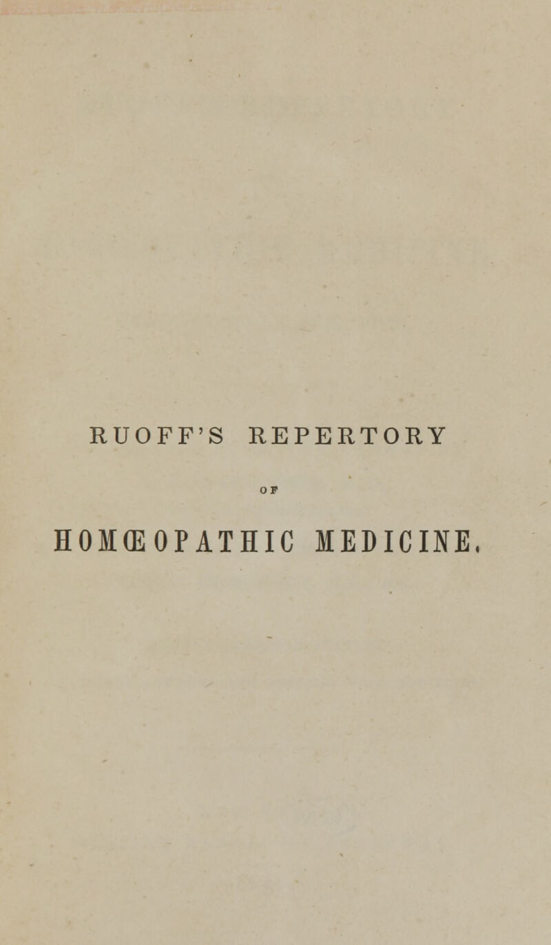 RUOFF'S REPERTORY HOMEOPATHIC MEDICINE.