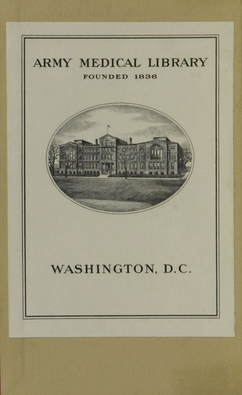 ARMY MEDICAL LIBRARY FOUNDED 1836 WASHINGTON, DC