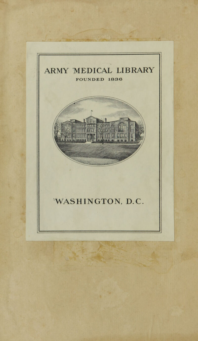 ARMY MEDICAL LIBRARY FOUNDED 1836 WASHINGTON, DX