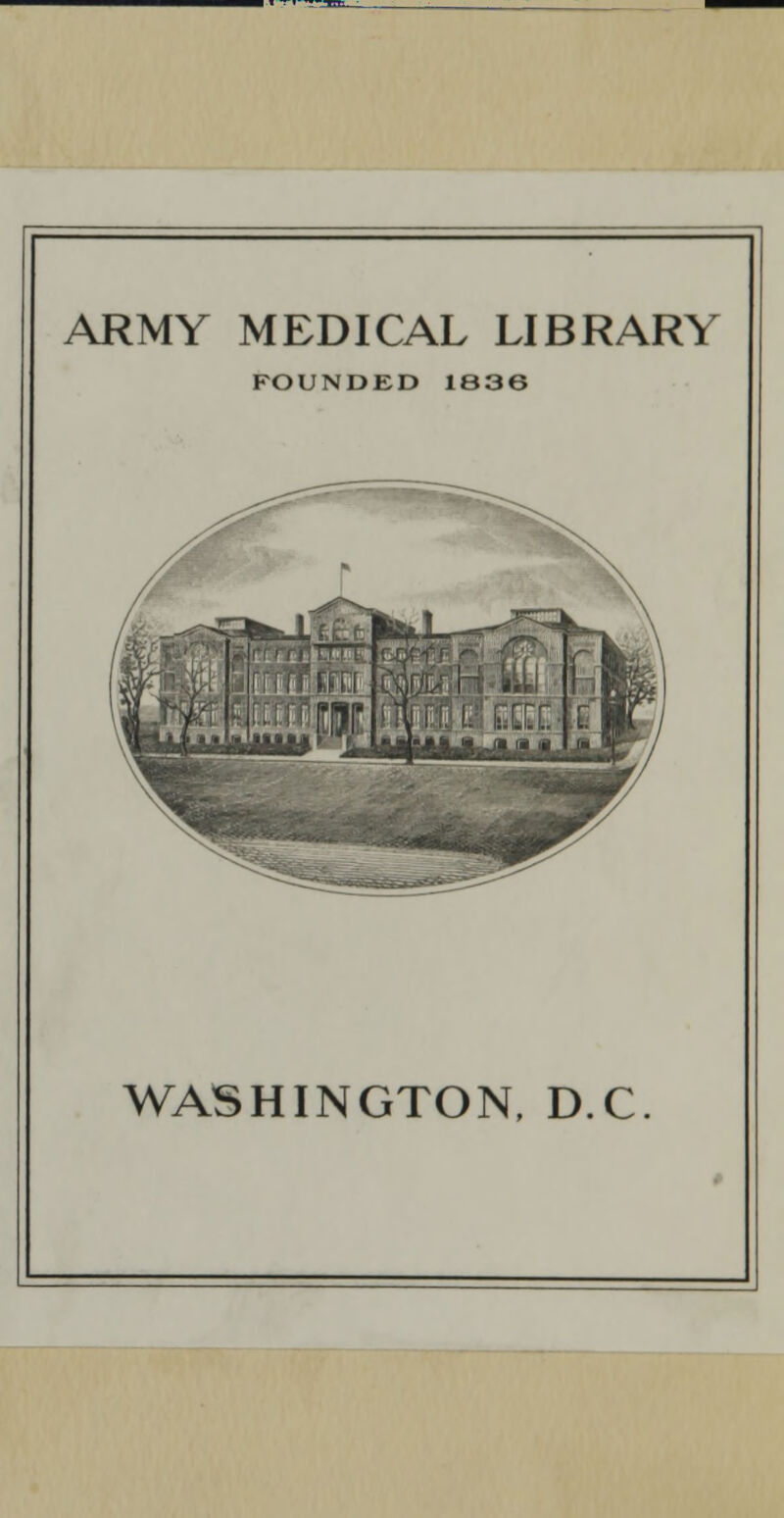 ARMY MEDICAL LIBRARY FOUNDED 1836 WASHINGTON, DC