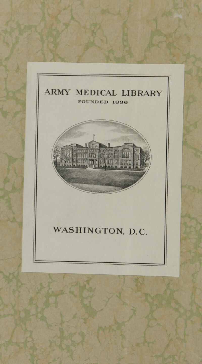 ARMY MEDICAL LIBRARY FOUNDED 1836 WASHINGTON, DC