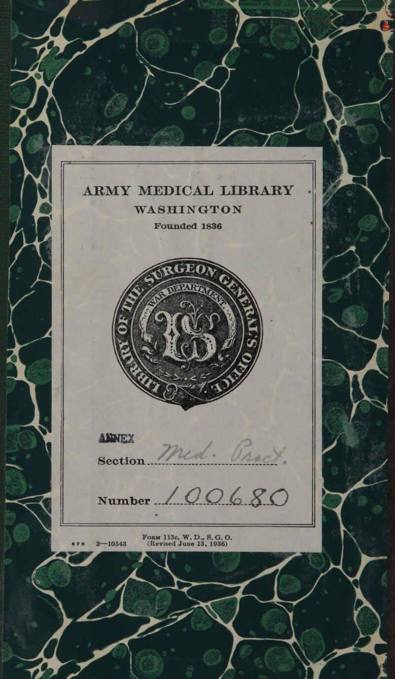 ARMY MEDICAL, LIBRARY WASHINGTON Founded 1836 AttfEX Number ..^ ..(Z 0„<c>„^.0 FoBM 113c, W. D., 8. G. O. iro 3—10543 (Revised Juno 13, 1936)