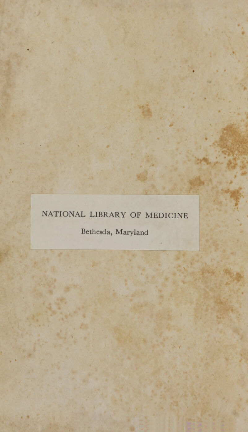 NATIONAL LIBRARY OF MEDICINE Bethesda, Maryland *