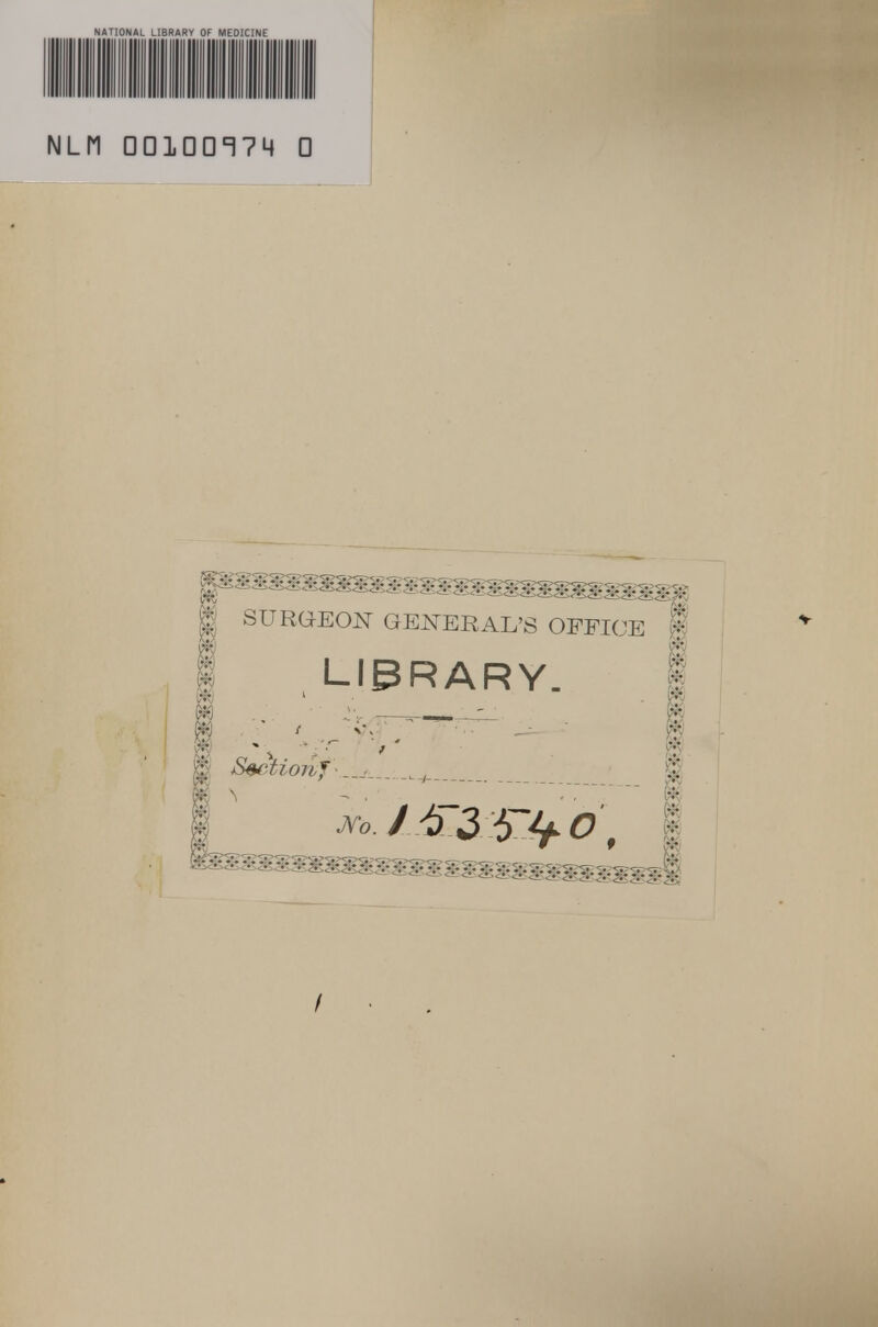I NATIONAL LIBRARY OF MEDICINE SURGEOiT GENERAL'S OFFICE LIBRARY. - i- — —~ S^tiojvJ'._j_[,_^_^ f