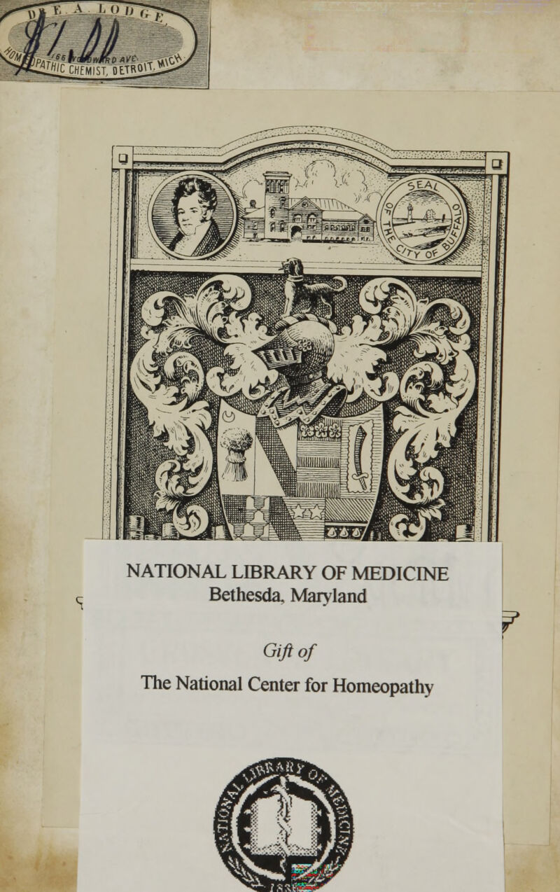 NATIONAL LIBRARY OF MEDICINE Bethesda, Maryland Gift of The National Center for Homeopathy