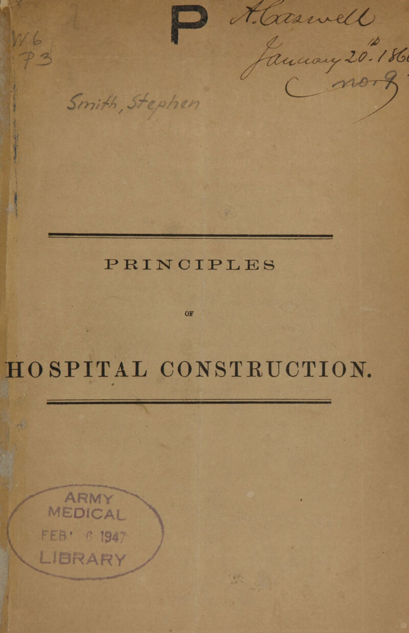 p $/' PRINCIPLES OF HOSPITAL CONSTKUCTIOK ARMY MEDICAL LIBRARY