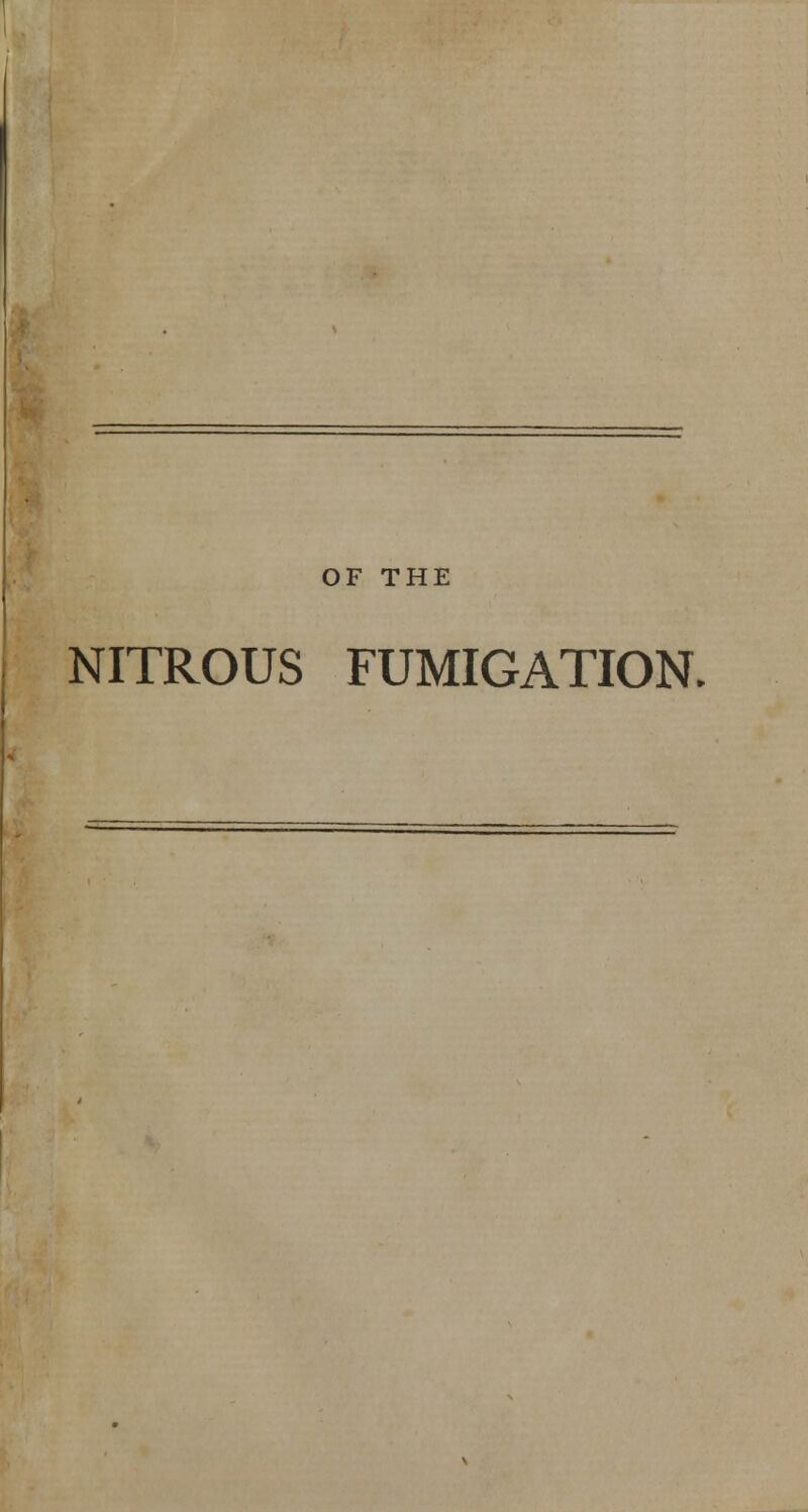 OF THE NITROUS FUMIGATION.