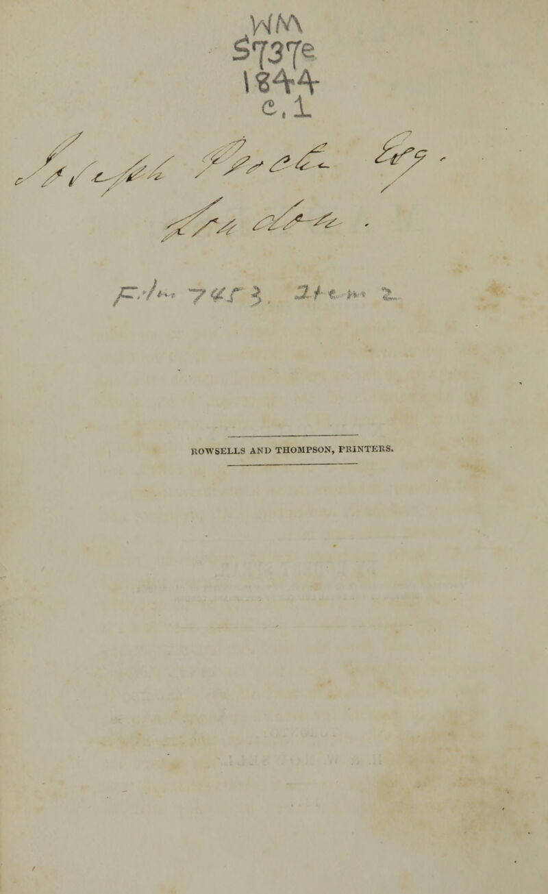 1 OT'T . -^W^i £y > y z&* s/s- ^ p. ■/».-. y&r >,. 3J t ». i. KOWSEIX9 AND THOMPSON, PRINTERS.