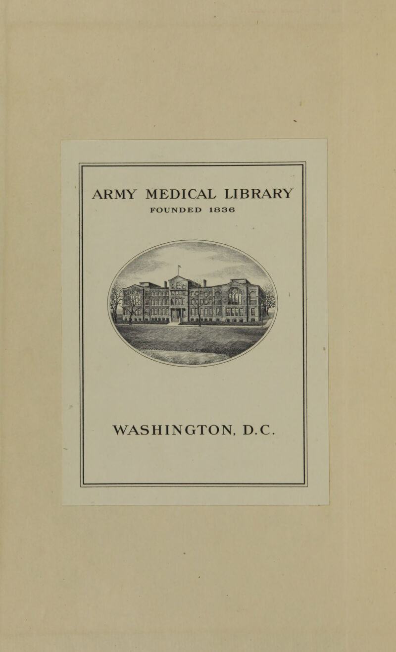 ARMY MEDICAL LIBRARY FOUNDED 1836 WASHINGTON, D.C