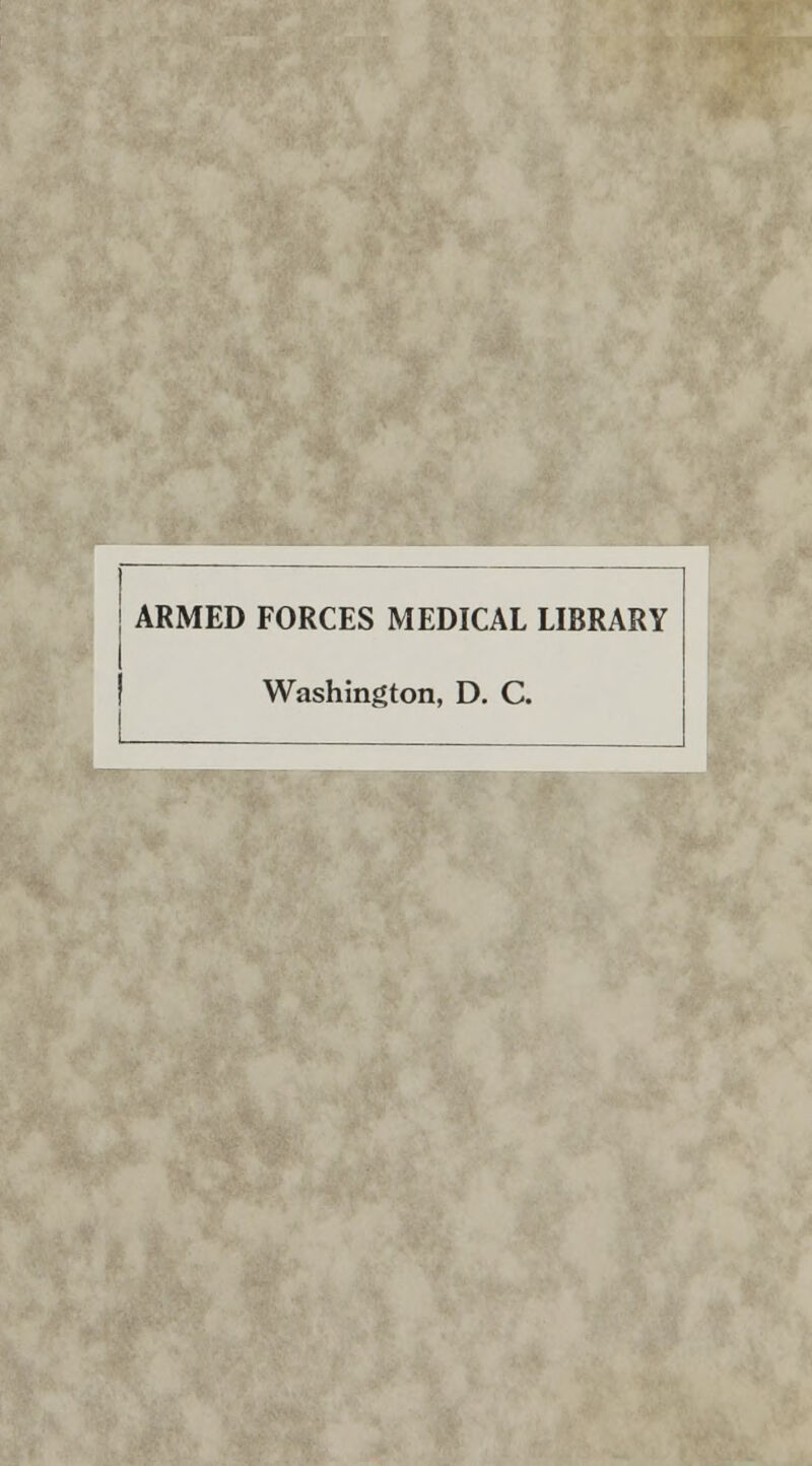 ARMED FORCES MEDICAL LIBRARY Washington, D. C.
