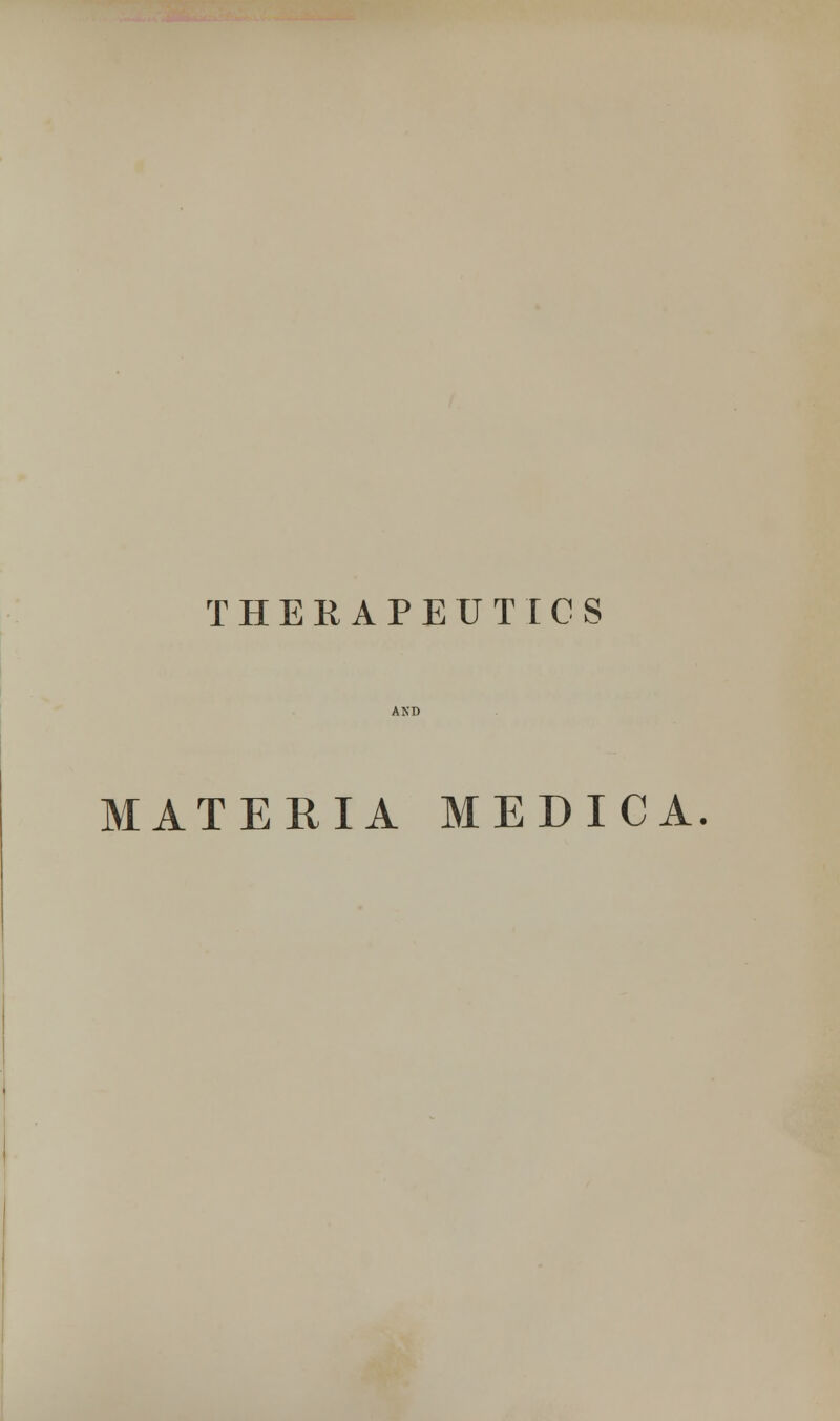 THERAPEUTICS MATERIA MEDICA.