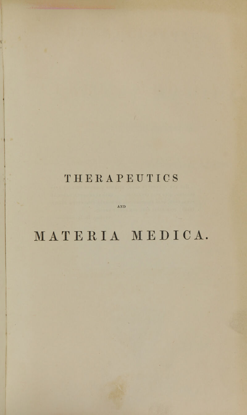 THERAPEUTICS MATERIA MEDICA.