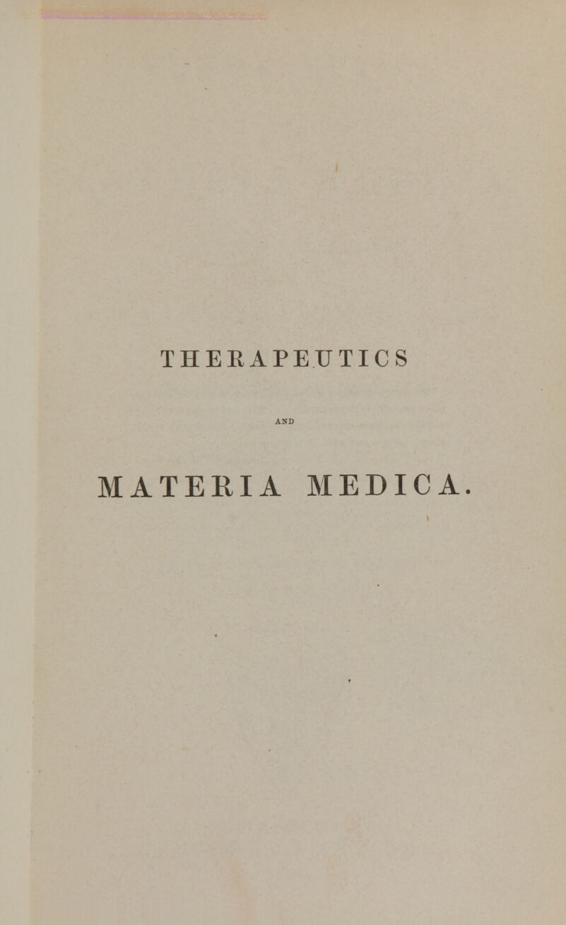 THERAPEUTICS MATERIA MEDICA.