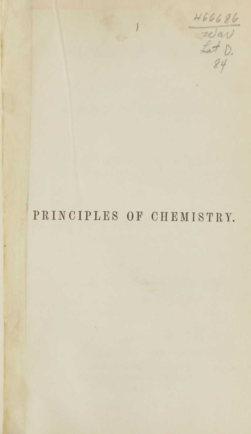 tf PRINCIPLES OP CHEMISTRY.