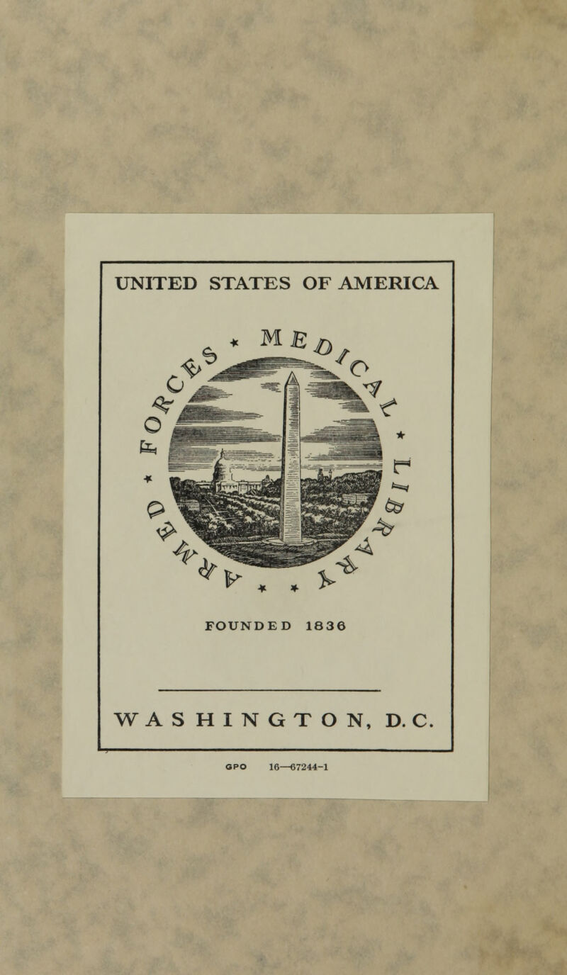 UNITED STATES OF AMERICA V . . FOUNDED 1836 WASHINGTON, D. C. GPO 16—67244-1