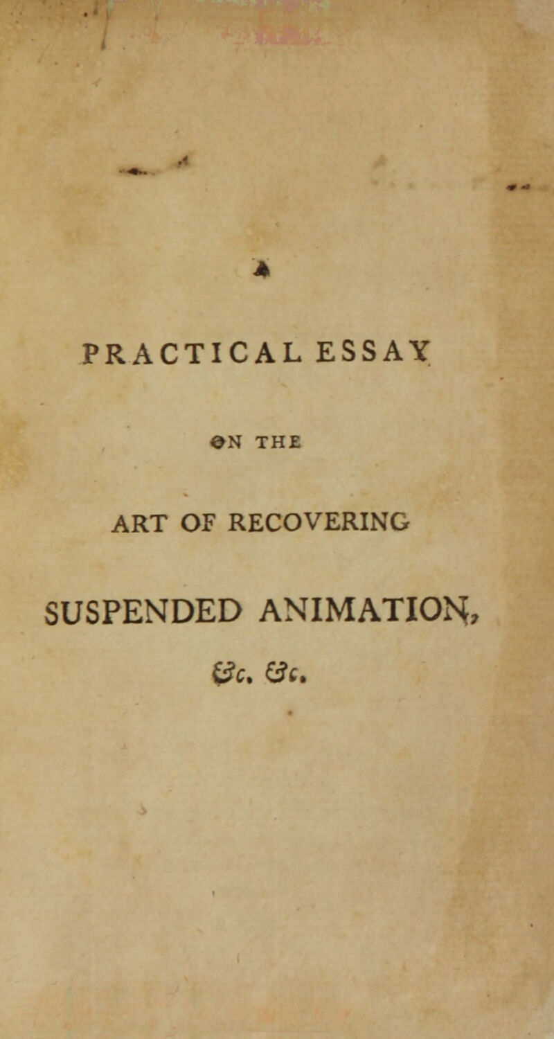 PRACTICAL ESSAY ON THE ART OF RECOVERING SUSPENDED ANIMATION, Cfc. (ft.