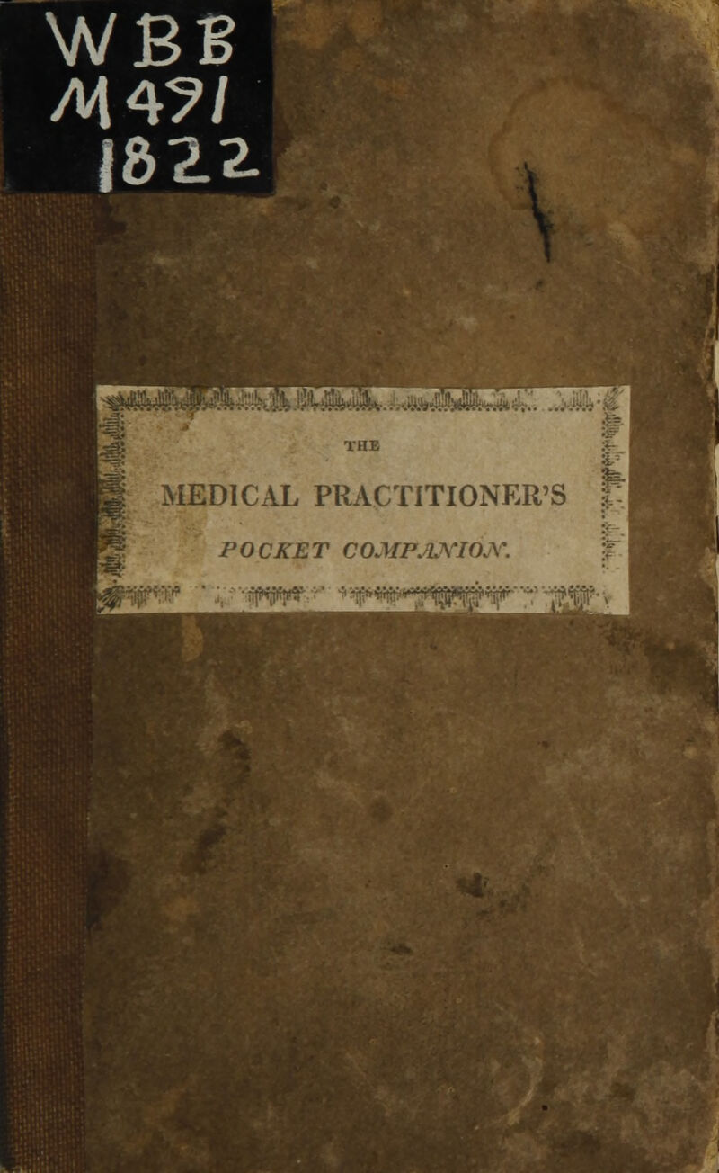 WBB M4?/ J82^ E5 Jl4i^.ii4t. :.-.*:W;*!!>&:. MEDICAL PRACTITIONER' POCKET COMPAJVIOJW i i,'!.ra ■ ijJWjii'jrt'r