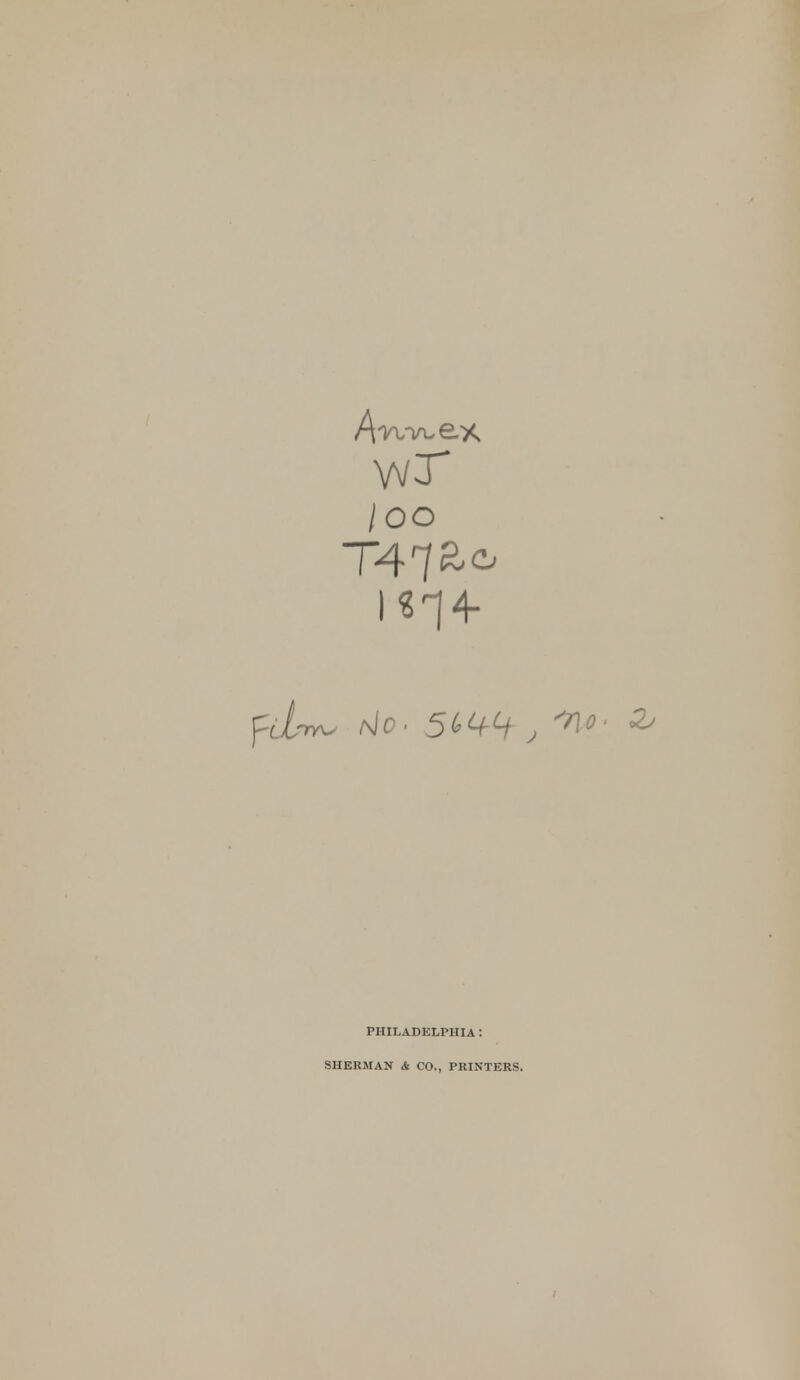 loo 1-814- fib™ 5<><+h ,iy>- z> PHILADELPHIA : SHERMAN & CO., PRINTERS.