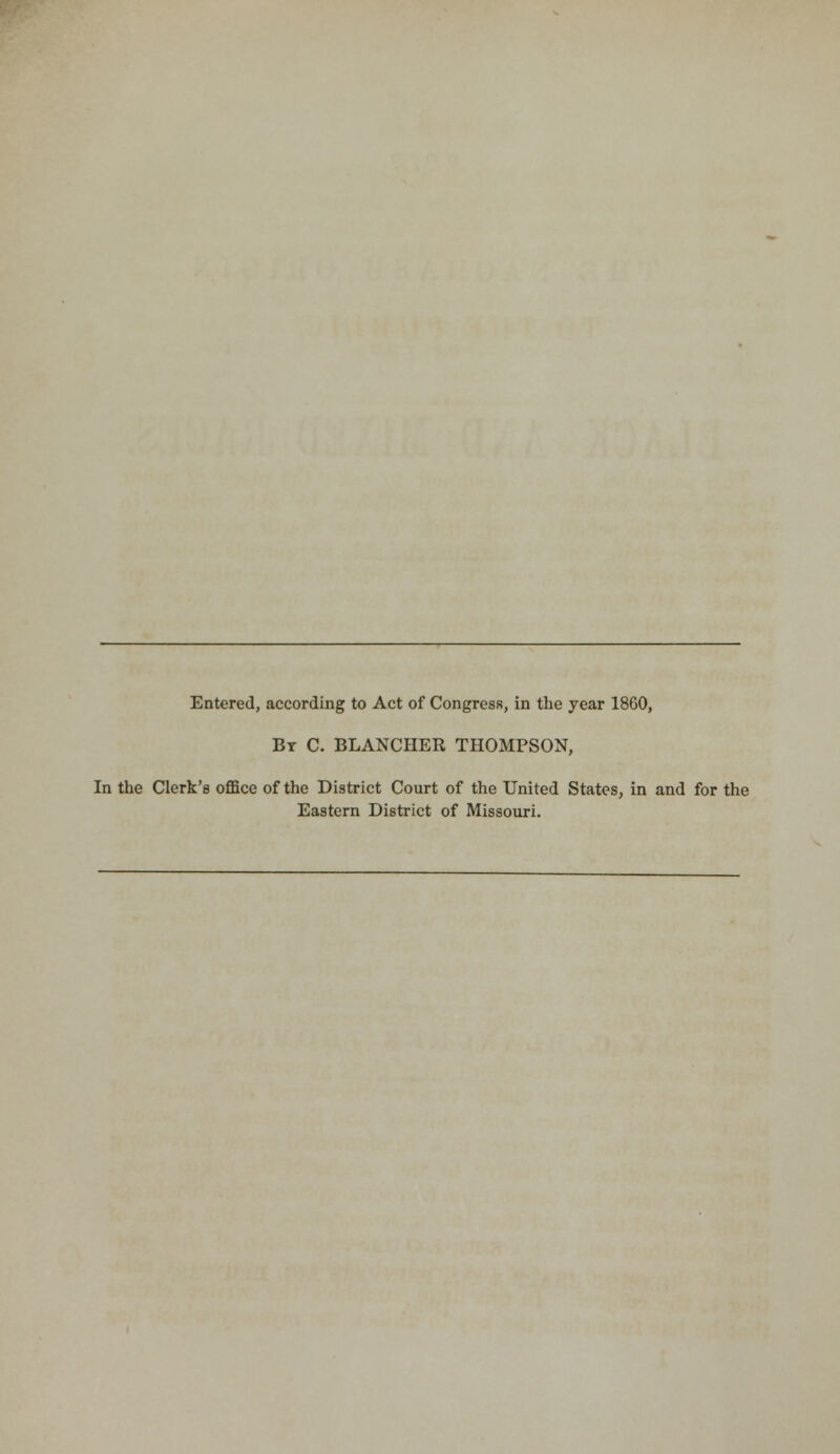 Br C. BLANCHER THOMPSON, In the Clerk's office of the District Court of the United States, in and for the Eastern District of Missouri.