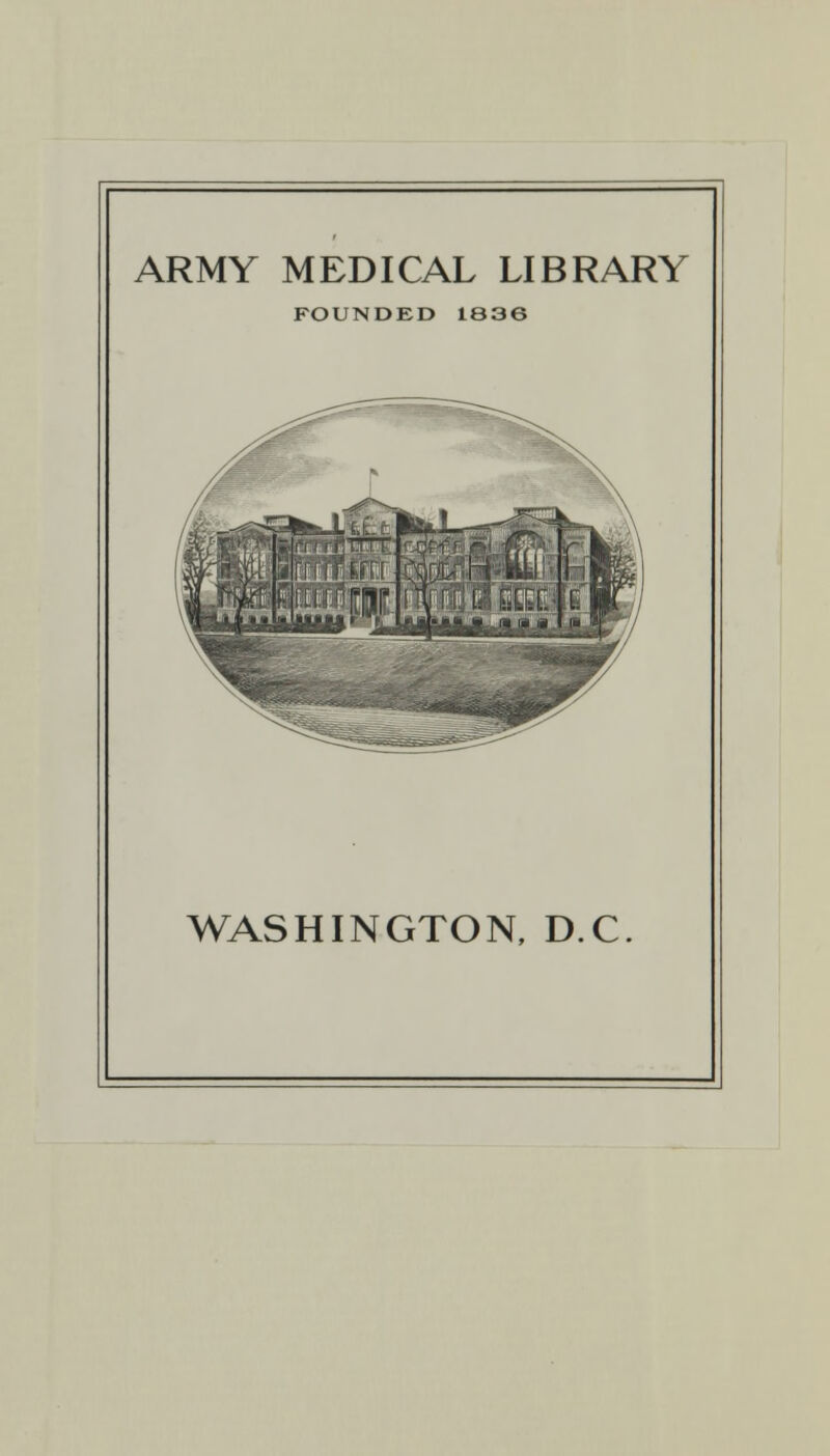 ARMY MEDICAL LIBRARY FOUNDED 1836 WASHINGTON, D.C.