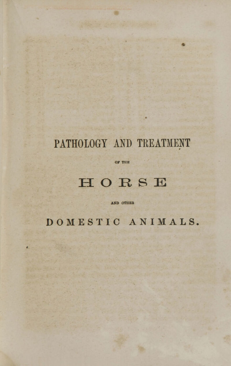 PATHOLOGY AND TREATMENT HORSE AND OTHER DOMESTIC ANIMALS.