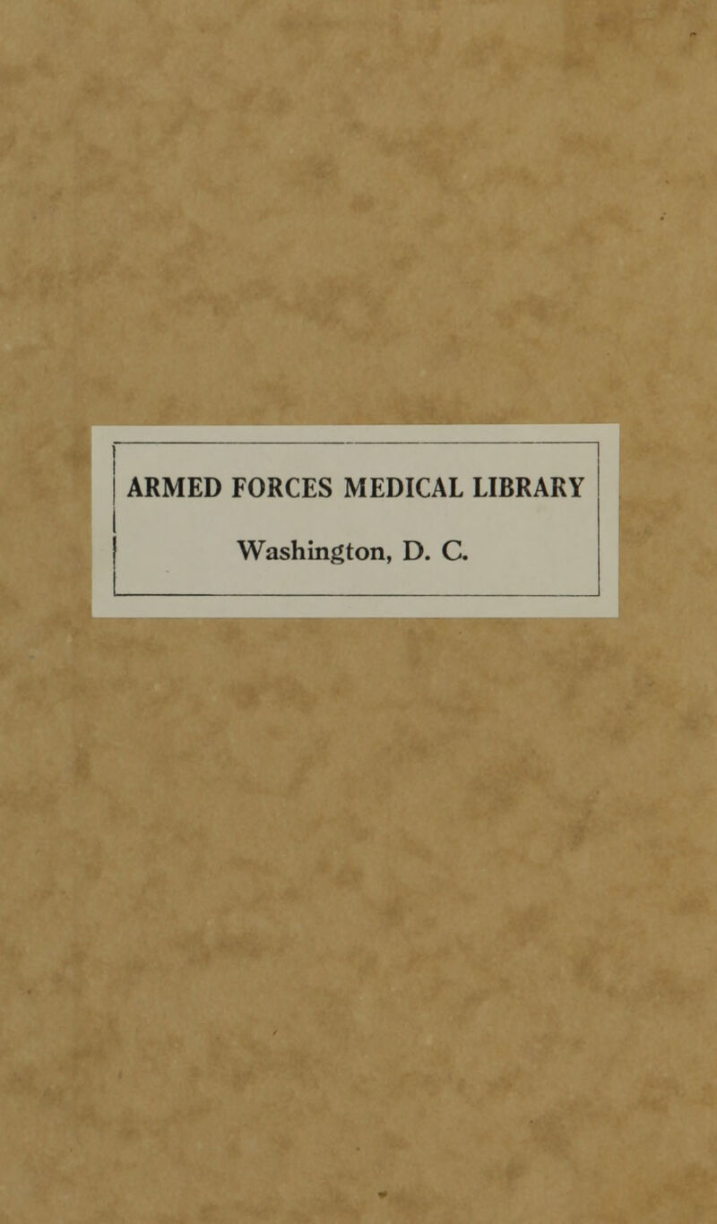 ARMED FORCES MEDICAL LIBRARY Washington, D. C.