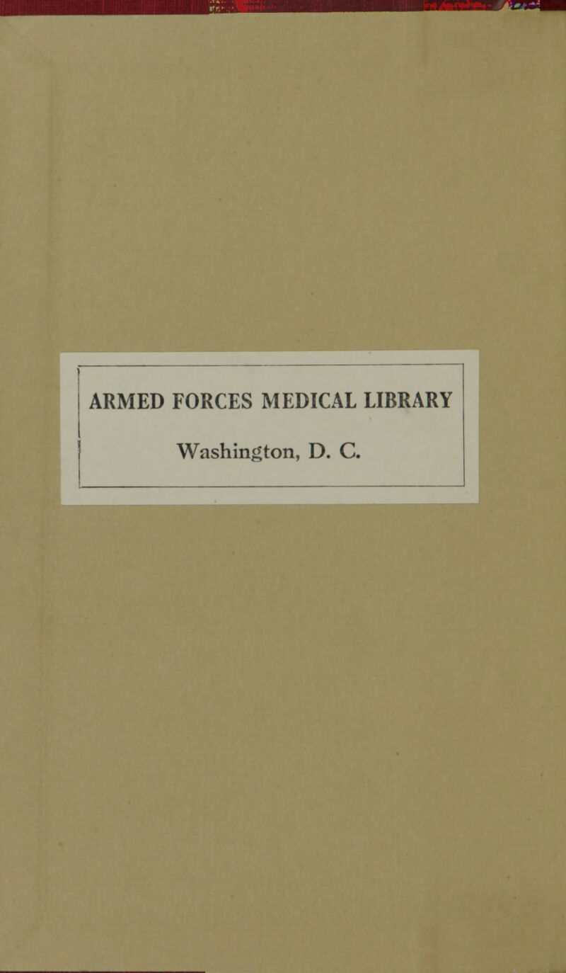 ARMED FORCES MEDICAL LIBRARY Washington, D. C.