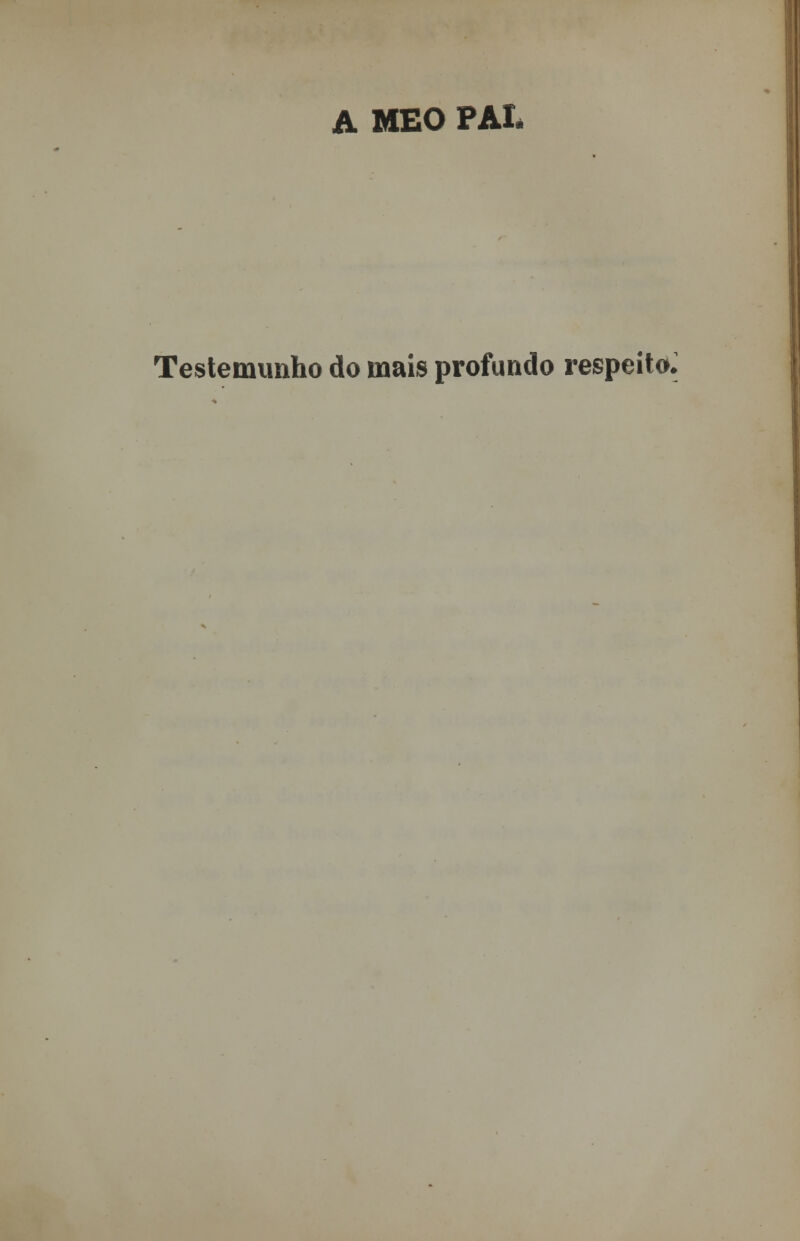 A MEO PAI, Testemunho do mais profundo respeito.